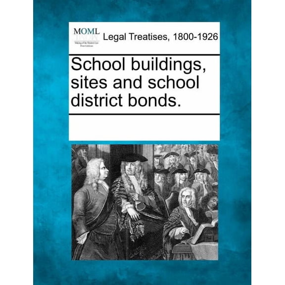 School Buildings, Sites and School District Bonds. (Paperback)