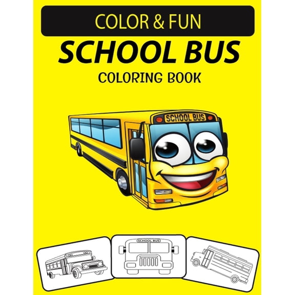 School Bus Coloring Book: School Buses Transportation Coloring Book, Perfect for Little Kids Ages 2-4 & Ages 4-8, (Paperback)