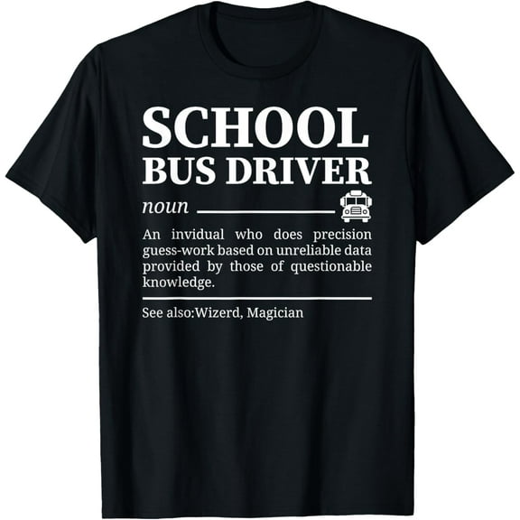 School Bus Driver Definition funny School Bus Driver T-Shirt