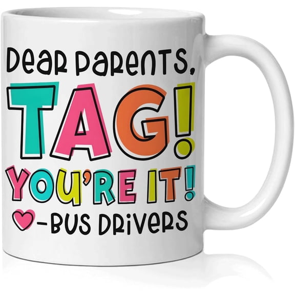 School Bus Driver Gifts Mug, School Bus Driver Thank You Appreciation Gifts for Christmas Coffee Cup Ceramic, Dear Parents Tag You're It Ceramic Coffee Tea Mug 11 oz