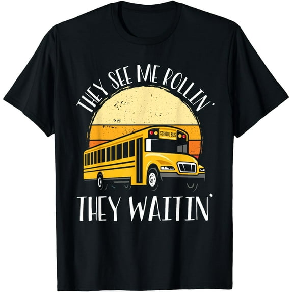 School Bus Driver Joke - They See Me Rollin' They Waitin' T-Shirt