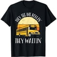 thumbnail image 1 of School Bus Driver Joke - They See Me Rollin' They Waitin' T-Shirt, 1 of 5