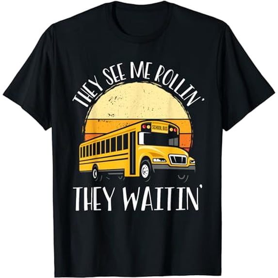 School Bus Driver Joke - They See Me Rollin' They Waitin' T-Shirt