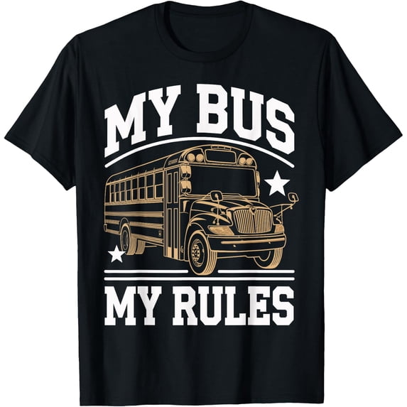 Produfy Ryle School Bus Driver My Bus My Rules Graphic T-Shirt - Walmart.com