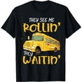 thumbnail image 1 of School Bus Driver They See Me Rollin' They Waitin' Funny T-Shirt, 1 of 5