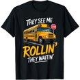 thumbnail image 1 of School Bus Driver They See Rollin' Waitin' Funny Unisex T-Shirt, 1 of 6