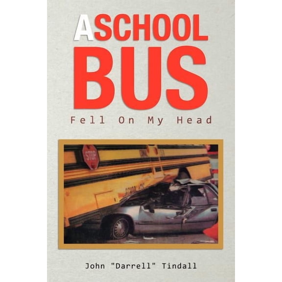 A School Bus Fell on My Head, (Paperback)