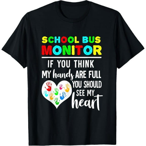 School Bus Monitor Hands Full See My Heart T-Shirt