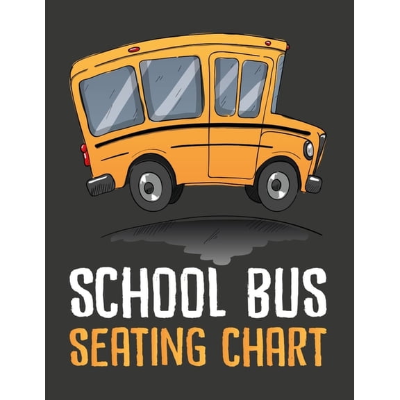 School Bus Seating Chart : School Bus Seating Chart For Drivers (Paperback)