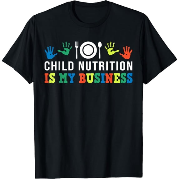 School Cafeteria Worker Lunch Lady Child Nutrition Is My T-Shirt
