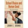 thumbnail image 1 of School Choice and Human Good: Why All Parents Must Be Empowered to Choose, (Paperback), 1 of 1