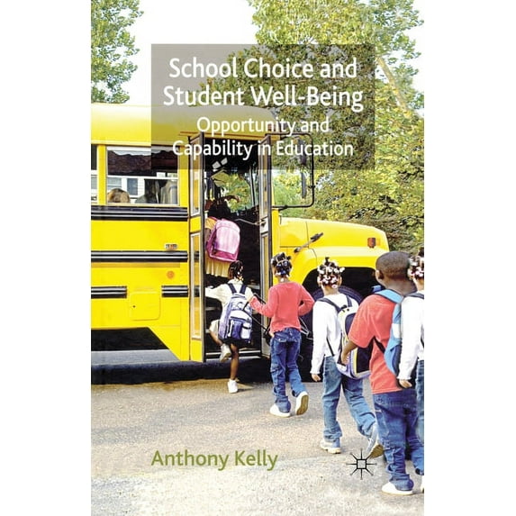 School Choice and Student Well-Being: Opportunity and Capability in Education, (Paperback)