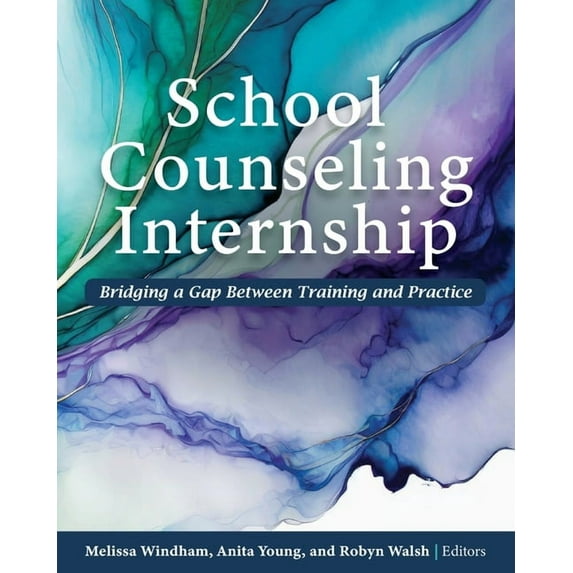 School Counseling Internship: Bridging a Gap Between Training and Practice, (Paperback)