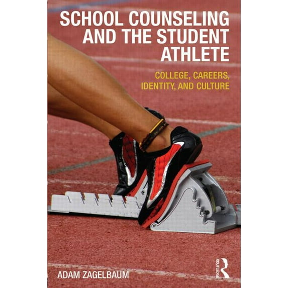 School Counseling and the Student Athlete: College, Careers, Identity, and Culture, (Paperback)