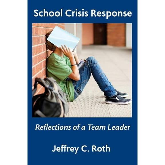 School Crisis Response: Reflections of a Team Leader (Paperback)