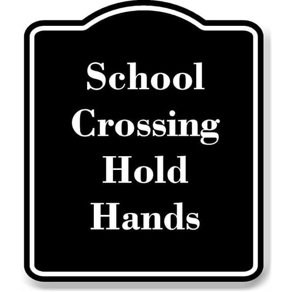 School Crossing Hold Hands BLACK Aluminum Composite Sign 20''x24''