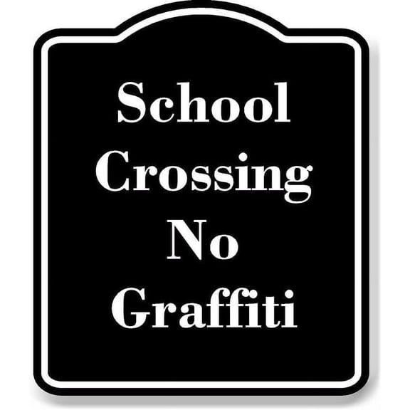 School Crossing No Graffiti BLACK Aluminum Composite Sign 20''x24''