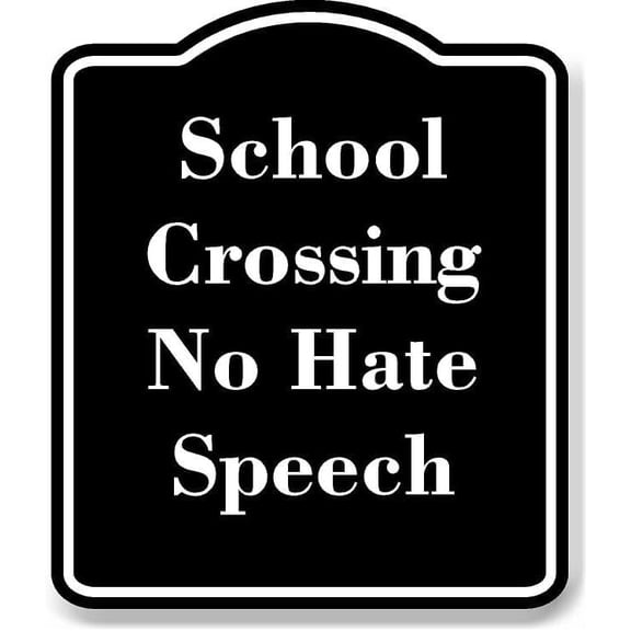 School Crossing No Hate Speech BLACK Aluminum Composite Sign 15''x18''