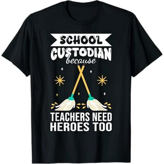 School Custodian Because Teachers Need Heroes Too T-Shirt