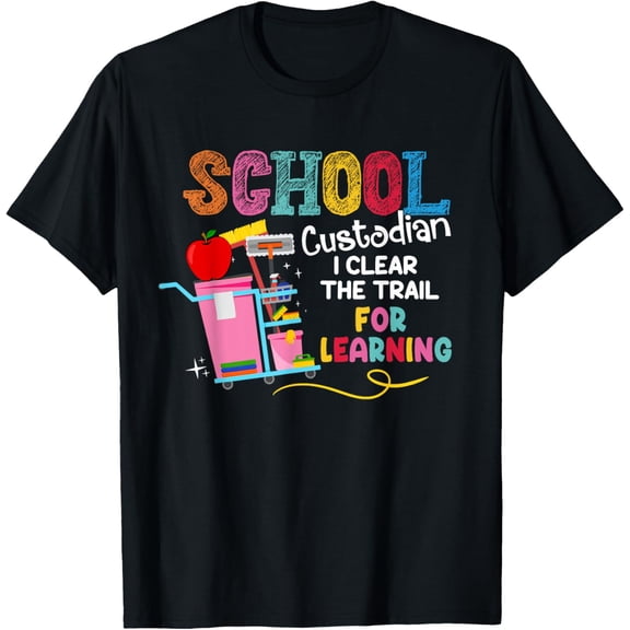 School Custodian I Clean The Trail For Learning Janitor T-Shirt