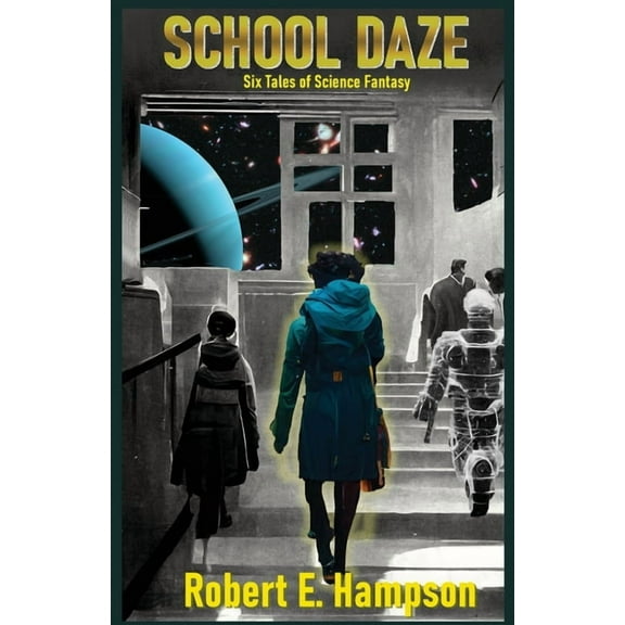 School Daze : Six Tales of Science Fantasy (Paperback)