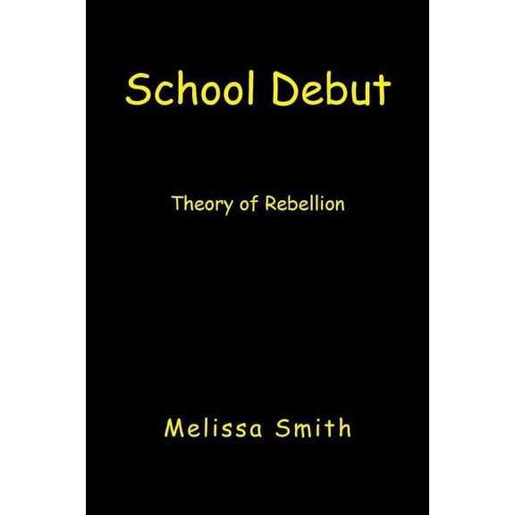 School Debut: Theory of Rebellion (Paperback)