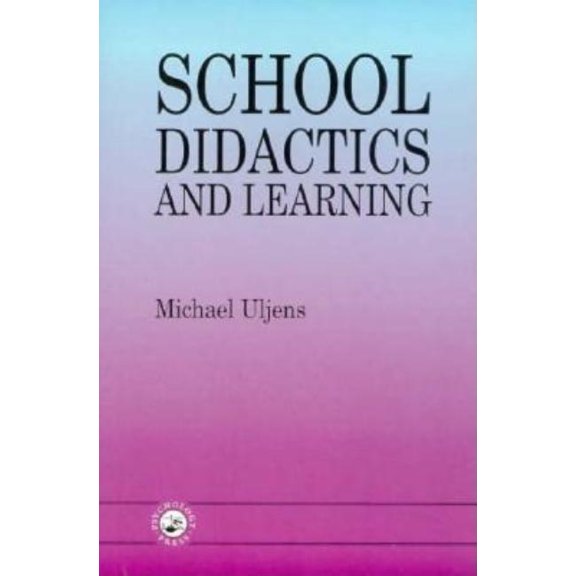School Didactics and Learning: A School Didactic Model Framing an Analysis of Pedagogical Implications of Learning Theor, (Paperback)