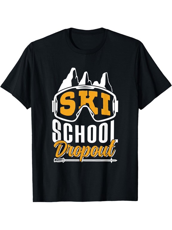 School Dropout Skier Skiing Winter Sports Skiers T-Shirt