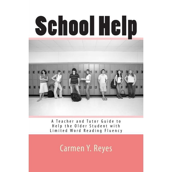 School Help: A Teacher and Tutor Guide to Help the Older Student with Limited Word Reading Fluency, (Paperback)