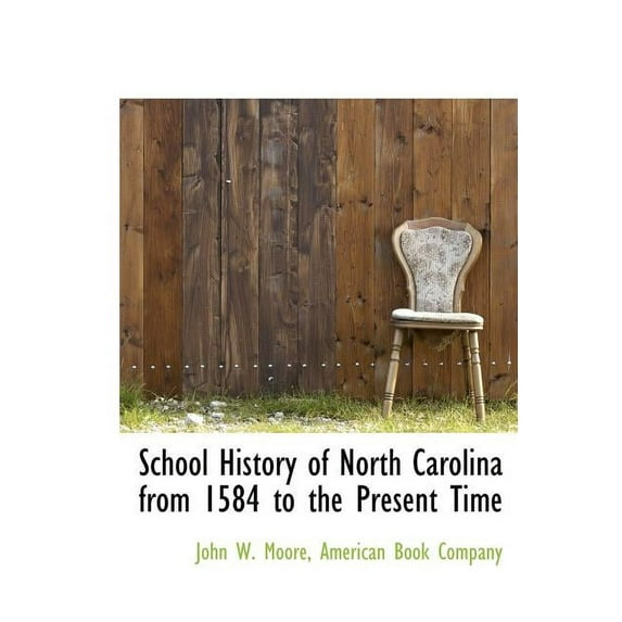 School History of North Carolina from 1584 to the Present Time (Hardcover)