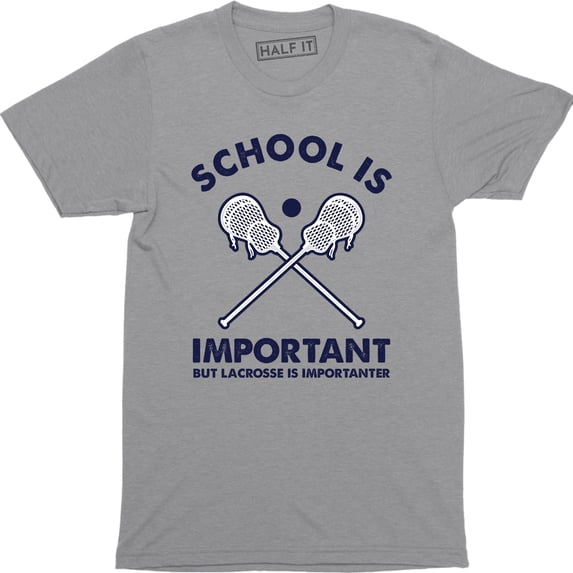 School IS Important But Lacrosse Is Importer Lax Player Coach Fan Mens T-Shirt
