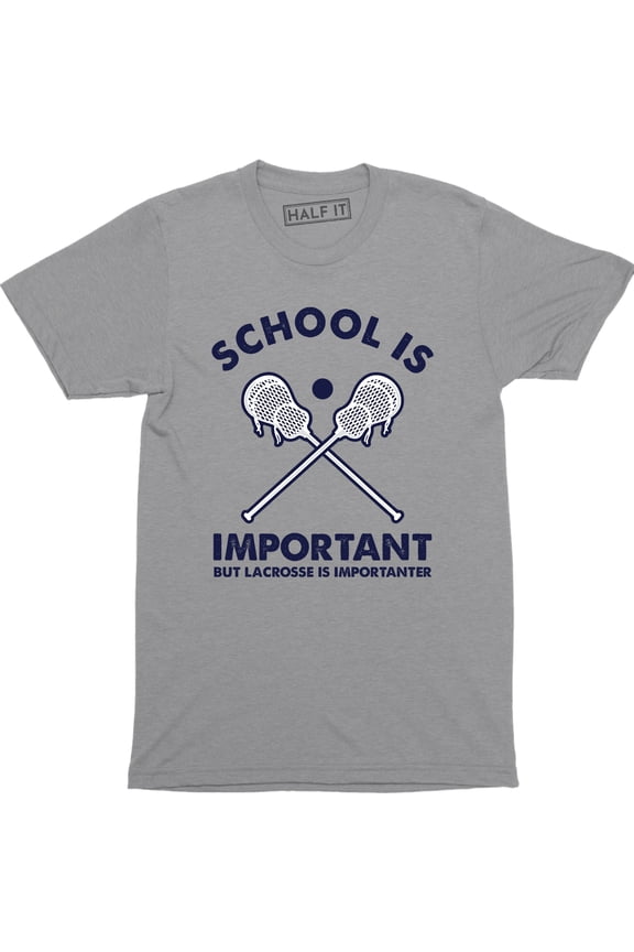 School IS Important But Lacrosse Is Importer Lax Player Coach Fan Mens T-Shirt