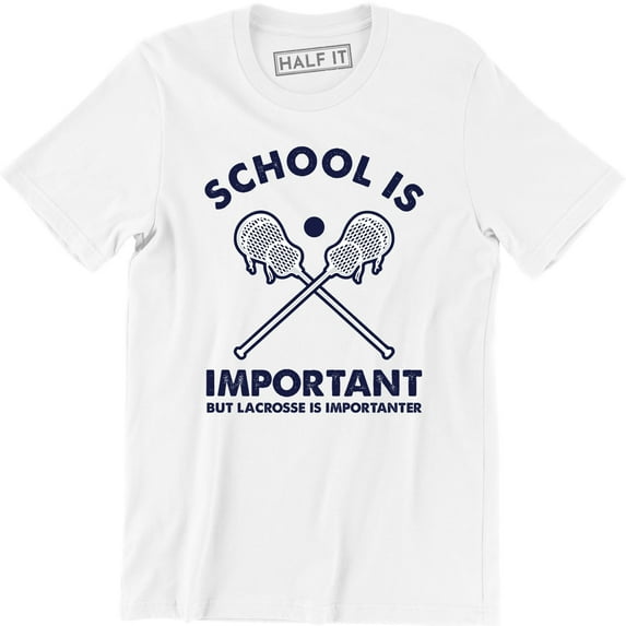 School IS Important But Lacrosse Is Importer Lax Player Coach Fan Mens T-Shirt