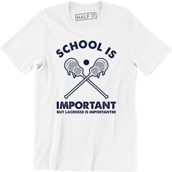 School IS Important But Lacrosse Is Importer Lax Player Coach Fan Mens T-Shirt