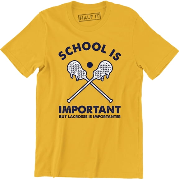 School IS Important But Lacrosse Is Importer Lax Player Coach Fan Mens T-Shirt