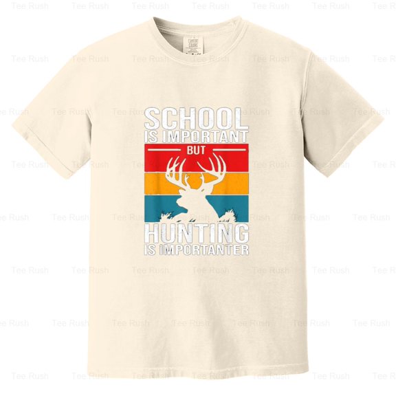 School Important Hunting Importanter Funny Gift Hunter Hobby Outdoors, Comfort Color T-Shirt Unisex, up to 4XL