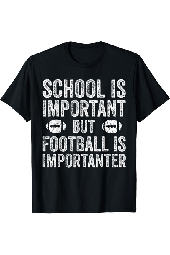 School Is Important Football Is Importanter Football Lineman T-Shirt