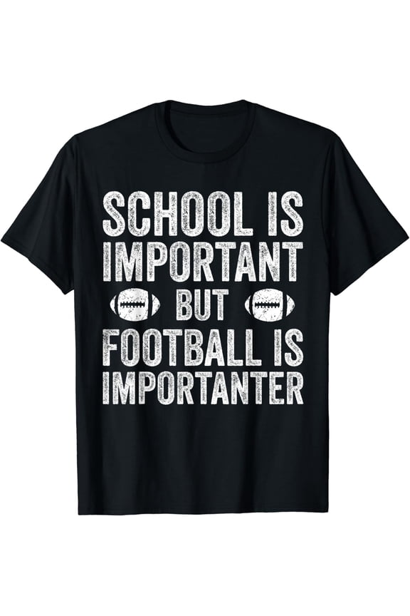 School Is Important Football Is Importanter Football Lineman T-Shirt