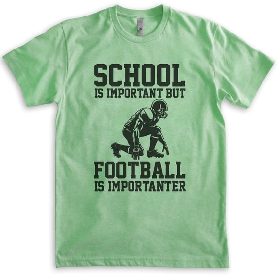 School Is Important Football Is Importanter T-shirt, Unisex Women's Men's American Quarterback, Heather Apple Green, Medium