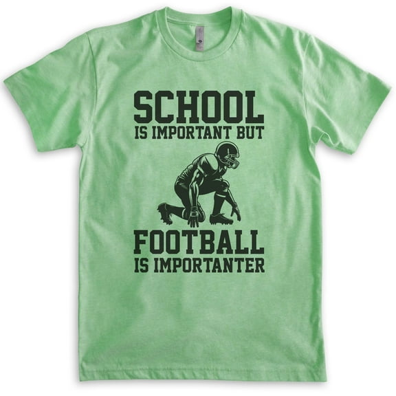School Is Important Football Is Importanter T-shirt, Unisex Women's Men's American Quarterback, Heather Apple Green, Medium