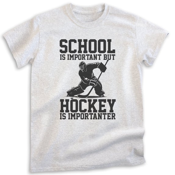 School Is Important Hockey Is Importanter T-shirt, Unisex Men's Shirt Ice Hockey Parent Sports Canada, Heather Ash, Medium