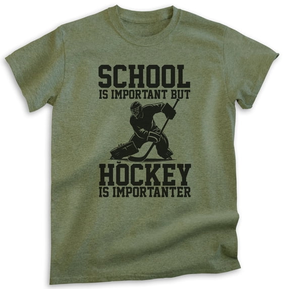 School Is Important Hockey Is Importanter T-shirt, Unisex Men's Shirt Ice Hockey Parent Sports Canada, Heather Military Green, 3X-Large
