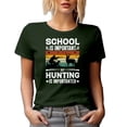 thumbnail image 1 of School Is Important but Hunting Is Importanter - Hunter or Hunting Enthusiast, Military Green T-Shirt, Small, 1 of 5