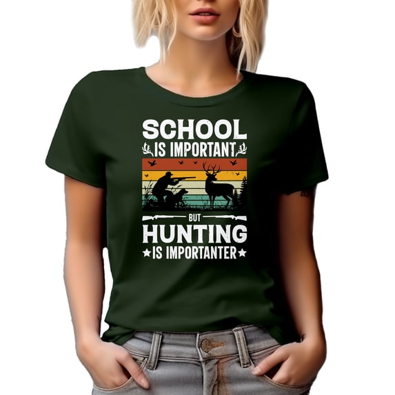 School Is Important but Hunting Is Importanter - Hunter or Hunting Enthusiast, Military Green T-Shirt, Small
