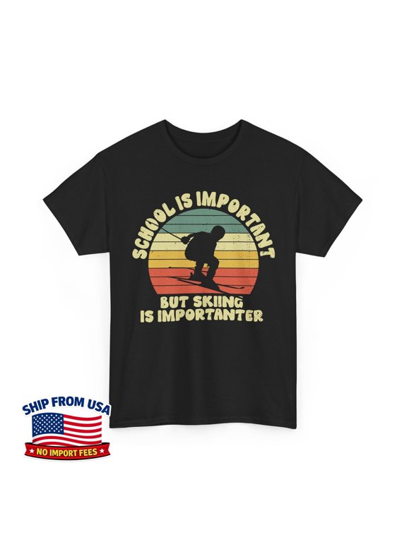 School Is Important but Skiing Is Importanter T-Shirt