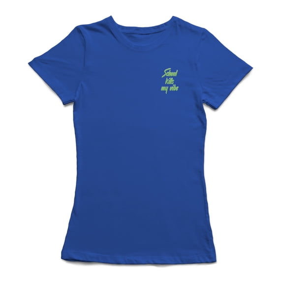 "School Kills My Vibe" Left Chest Green Quote Women T-Shirt, Female Medium