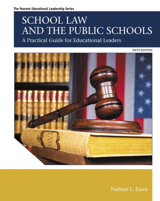 School Law and the Public Schools: A Practical Guide for Educational Leaders, (Paperback)