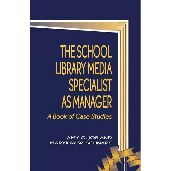 School Librarianship The School Library Media Specialist as Manager: A Book of Case Studies, Book 2, (Paperback)