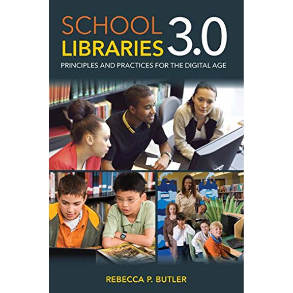 Pre-Owned School Libraries 3.0: Principles and Practices for the Digital Age (Paperback) 0810885808 9780810885806