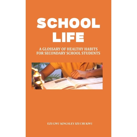 School Life: A Glossary of Healthy Habits for Secondary School Students (Paperback)
